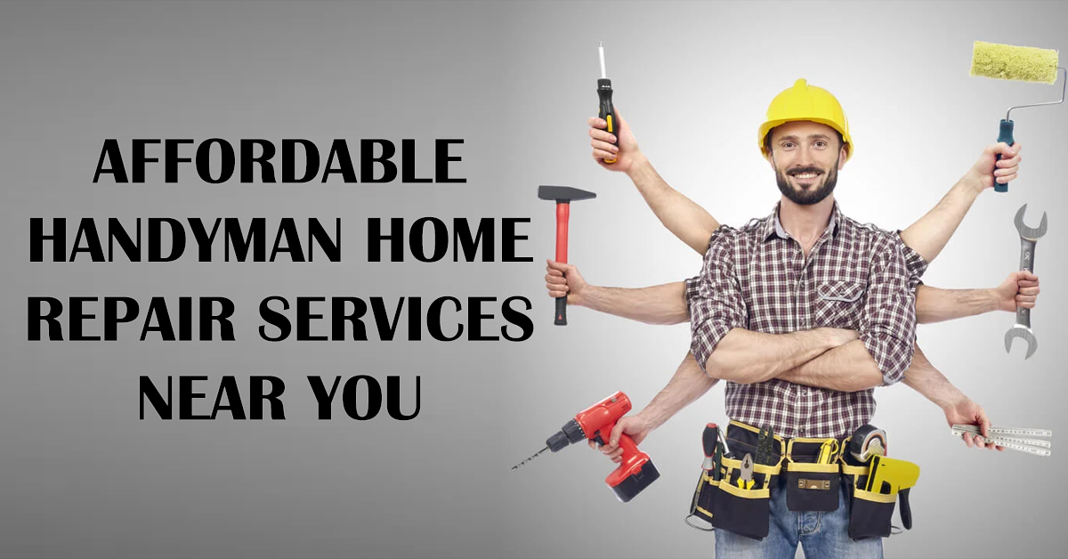 Affordable Handyman Home Repair Services Near You