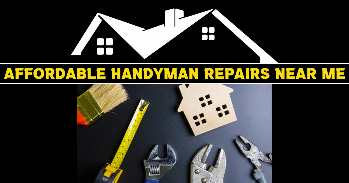 Affordable Handyman Repairs Near Me