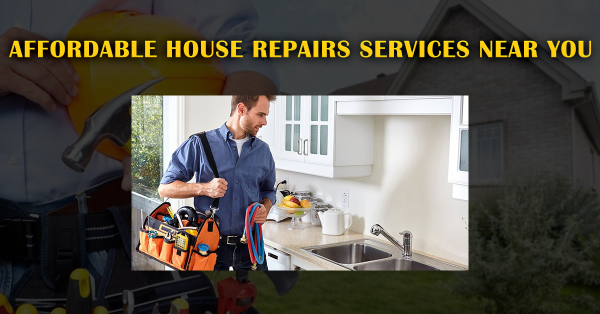Affordable House Repairs Services Near You