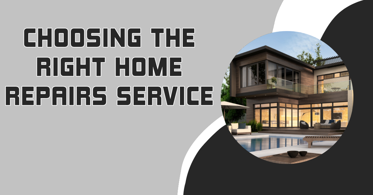 Choosing the Right Home Repairs Service