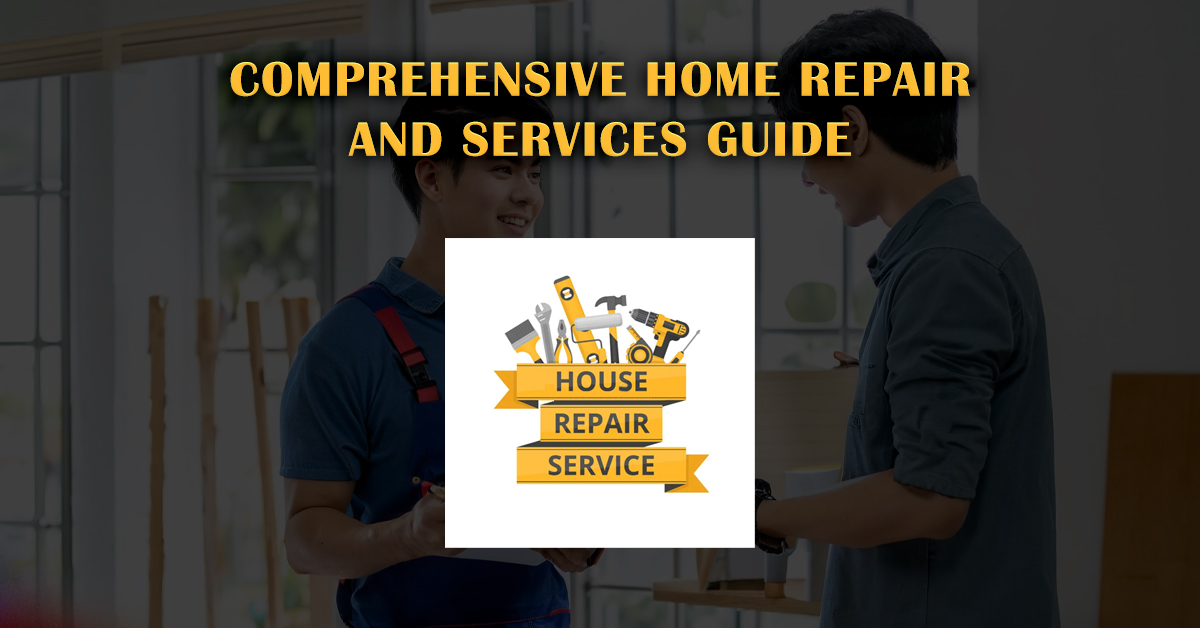 Comprehensive Home Repair and Services Guide