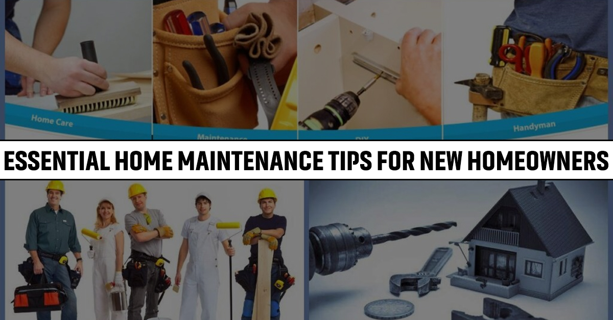 Essential Home Maintenance Tips for New Homeowners