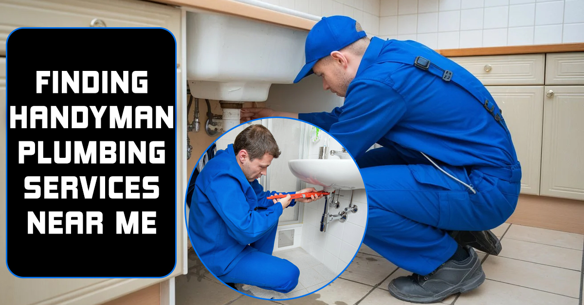 Finding Handyman Plumbing Services Near Me