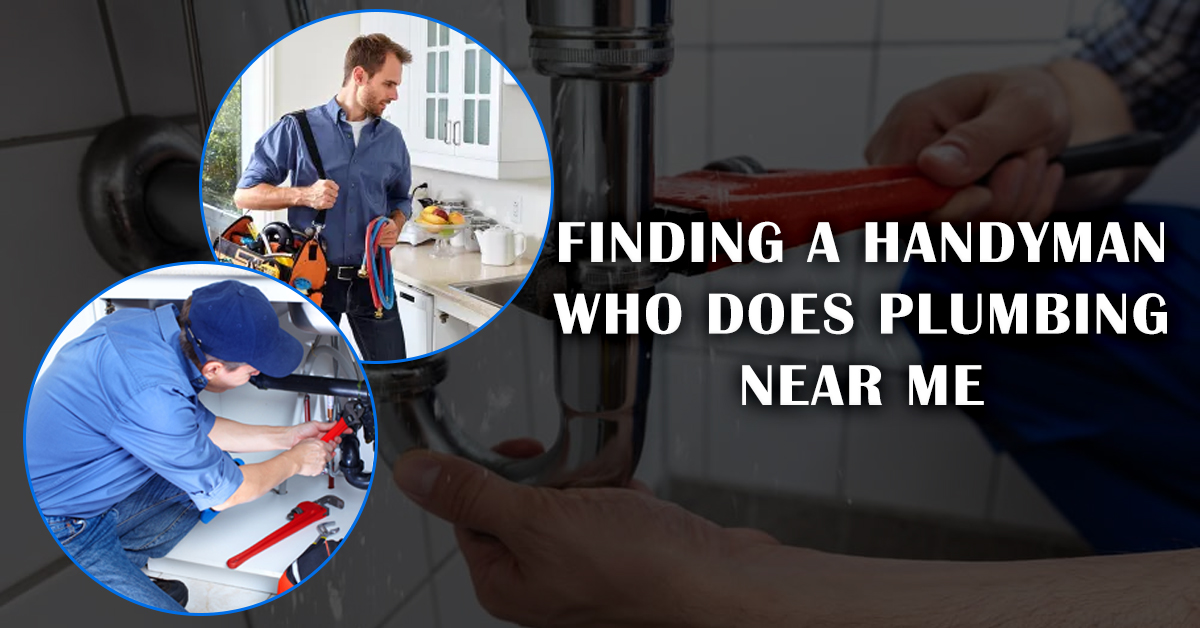 Finding a Handyman Who Does Plumbing Near Me