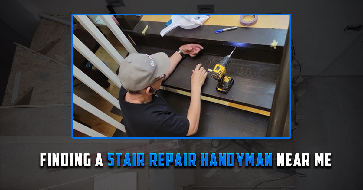 Finding a Stair Repair Handyman Near Me