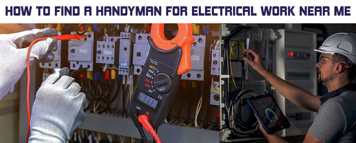 How to Find a Handyman for Electrical Work Near Me
