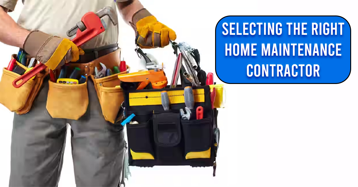 Selecting the Right Home Maintenance Contractor