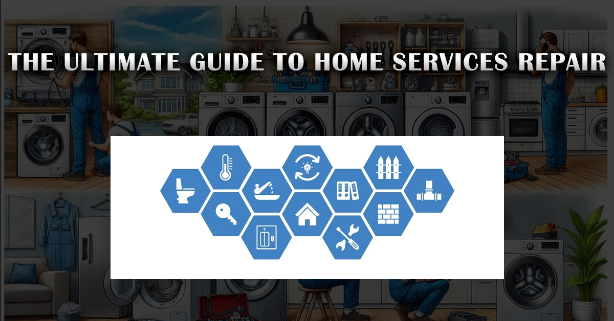 The Ultimate Guide to Home Services Repair
