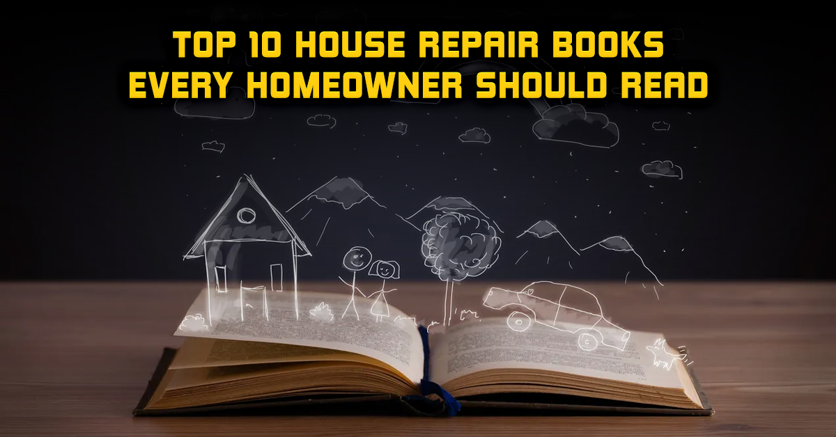 Top 10 House Repair Books Every Homeowner Should Read
