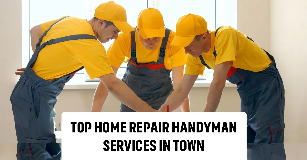 Top Home Repair Handyman Services in Town