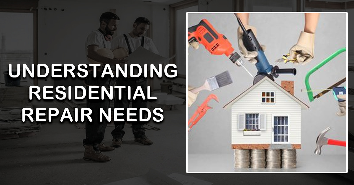 Understanding Residential Repair Needs